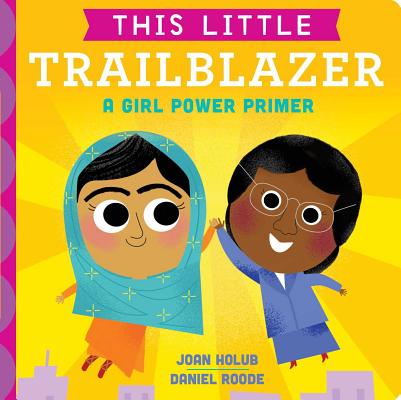 Book Cover This Little Trailblazer: A Girl Power Primer by Joan Holub