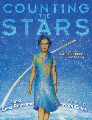 Book Cover Counting the Stars: The Story of Katherine Johnson, NASA Mathematician by Lesa Cline-Ransome