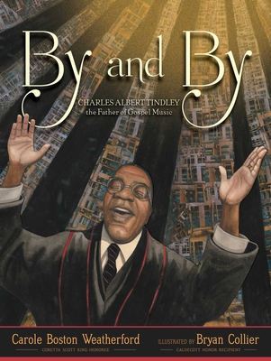 Book Cover By and By: Charles Tindley, the Father of Gospel Music by Carole Boston Weatherford
