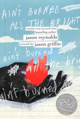 Book Cover Image of Ain’t Burned All The Bright by Jason Reynolds