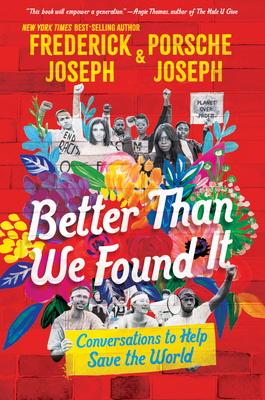 Book Cover Image of Better Than We Found It: Conversations to Help Save the World by Frederick Joseph and Porsche Joseph