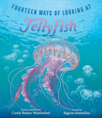 book cover Fourteen Ways of Looking at Jellyfish by Carole Boston Weatherford