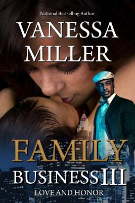 Click for more detail about Family Business III: Love And Honor by Vanessa Miller