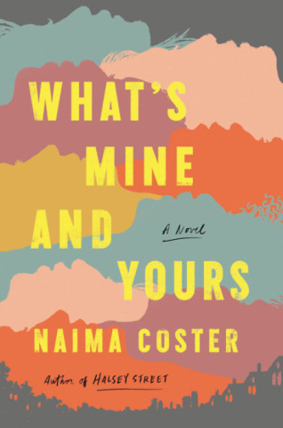 Click for more detail about What’s Mine and Yours by Naima Coster