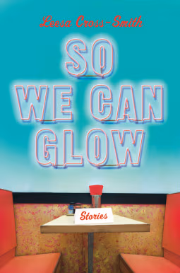 So We Can Glow: Stories