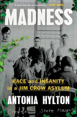 Book Cover Madness: Race and Insanity in a Jim Crow Asylum by Antonia Hylton