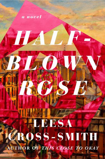 Book Cover: Half-Blown Rose: A Novel by Leesa Cross-Smith