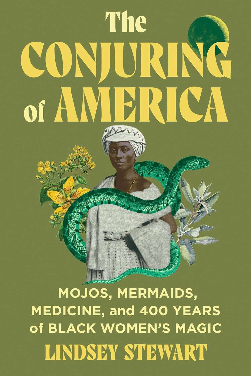 Cover: The Conjuring of America (paperback): Mojos, Mermaids, Medicine, and 400 Years of Black Women’s Magic