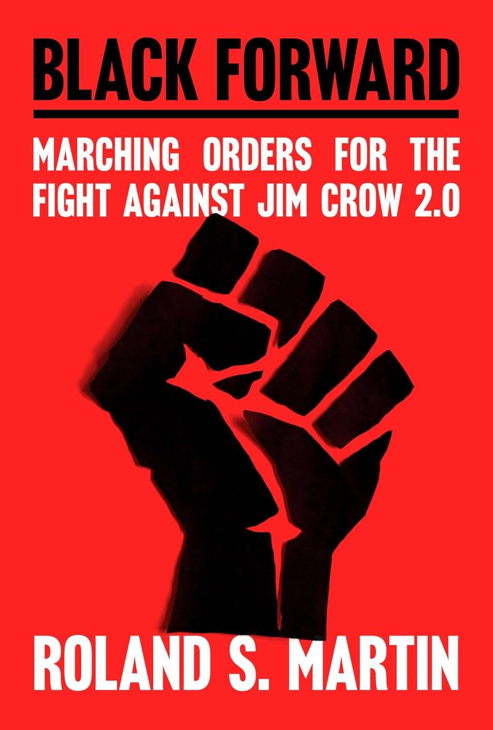 Black Forward: Marching Orders for the Fight Against Jim Crow 2.0