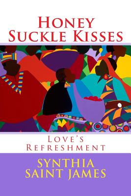 Book Cover Honey Suckle Kisses: Love’s Refreshment by Synthia SAINT JAMES