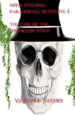 Click to go to detail page for Mona Livelong: Paranormal Detective II: The Case of The Powerless Witch (Volume 2)