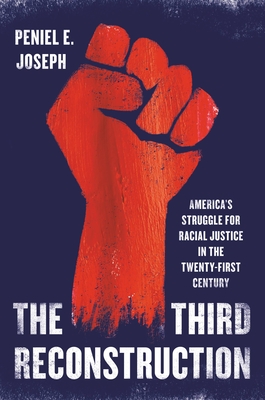 Book cover of The Third Reconstruction: America’s Struggle for Racial Justice in the Twenty-First Century by Peniel E. Joseph