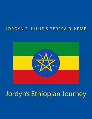 Book Cover Jordyn’s Ethiopian Journey by Jordyn E. Hiluf and Teresa Kemp