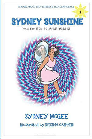 Book cover of Sydney Sunshine and the Not-So-Magic Mirror (Volume 1) by Sydney McGee