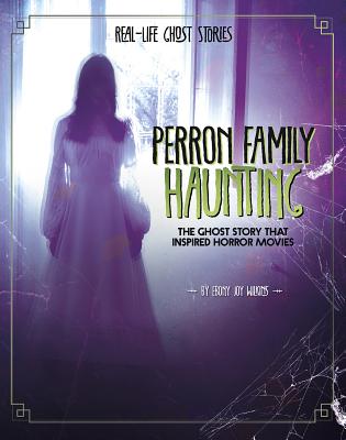 Book Cover Perron Family Haunting: The Ghost Story That Inspired Horror Movies by Ebony Joy Wilkins