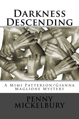 Click for more detail about Darkness Descending: A Mimi Patterson/Gianna Maglione Mystery by Penny Mickelbury