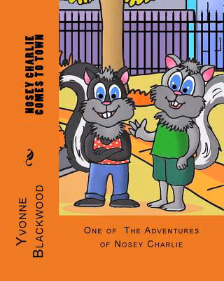 Nosey Charlie Comes to Town (The Adventures of Nosey Charlie) (Volume 1)