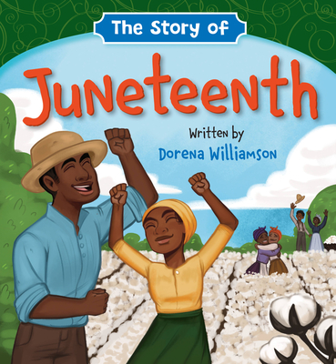 Book Cover Image of The Story of Juneteenth by Dorena Williamson