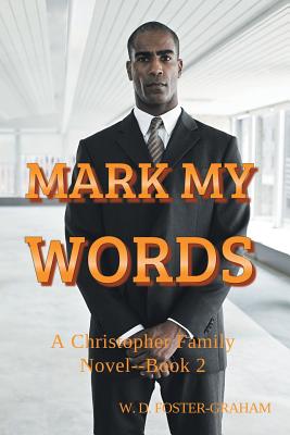 Book Cover Image of Mark My Words (Book 2): A Christopher Family Novel by W.D. Foster-Graham