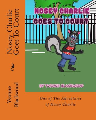 Book Cover Nosey Charlie Goes To Court: A Nosy Charlie Adventure (The Adventures of Nosey Charlie) (Volume 2) by Yvonne Blackwood