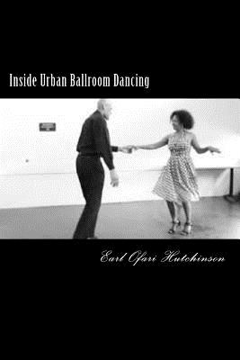Book Cover Image of Inside Urban Ballroom Dancing by Earl Ofari Hutchinson