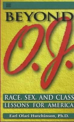 Book Cover Beyond O.J.: Race, Sex, and Class Lessons for America by Earl Ofari Hutchinson