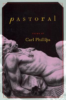 Book Cover Pastoral: Poems by Carl Phillips