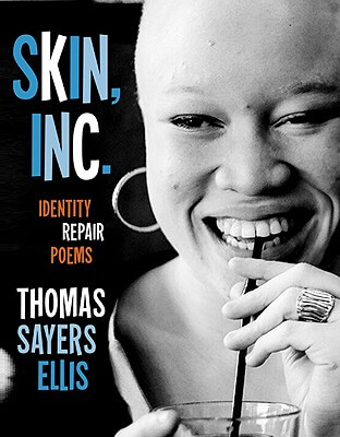 Book Cover Image of Skin, Inc.: Identity Repair Poems by Thomas Sayers Ellis