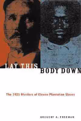 Cover: Lay This Body Down: The 1921 Murders of Eleven Plantation Slaves