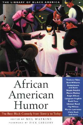 Book Cover African American Humor: The Best Black Comedy from Slavery to Today by Mel Watkins