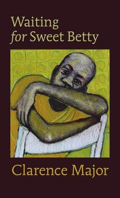 Book Cover Image of Waiting for Sweet Betty by Clarence Major