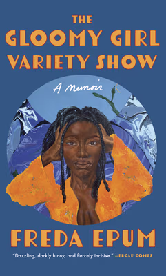Cover: The Gloomy Girl Variety Show: A Memoir