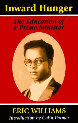 Book Cover Inward Hunger: The Education Of A Prime Minister by Eric Williams and Colin Palmer