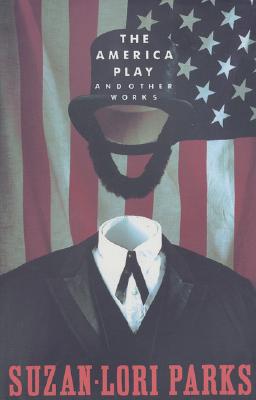 Book Cover Image of The America Play and Other Works by Suzan-Lori Parks
