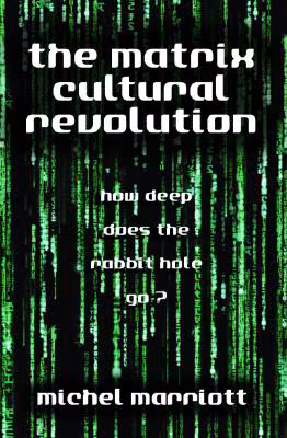 Cover: The Matrix Cultural Revolution: How Deep Does the Rabbit Hole Go?