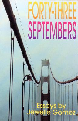 Click for more detail about Forty-Three Septembers: Essays by Jewelle Gomez