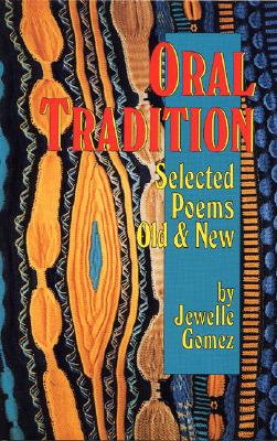 Book Cover Image of Oral Tradition: Selected Poems: Old and New by Jewelle Gomez