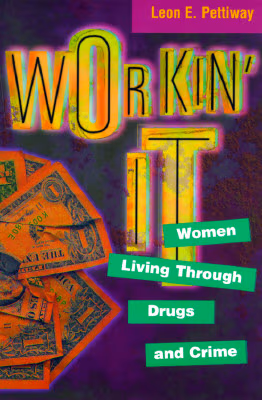 Workin’ It: Women Living Through Drugs and Crime