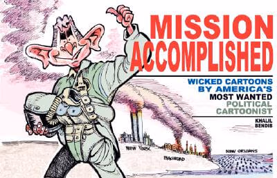 Mission Accomplished: Wicked Cartoons By America’s Most Wanted Political Cartoonist