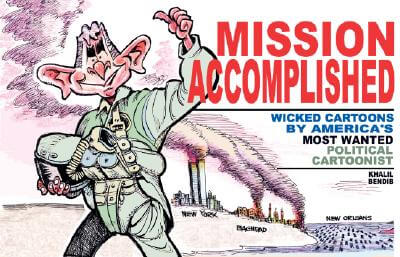 Click for more detail about Mission Accomplished: Wicked Cartoons By America’s Most Wanted Political Cartoonist by Khalil Bendib