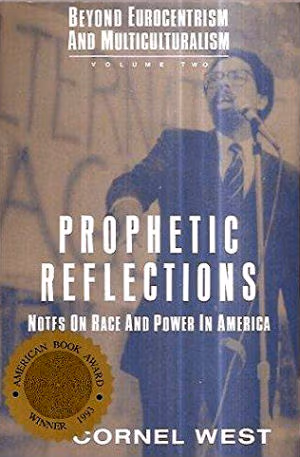 Cover: Prophetic Reflections: Notes on Race and Power in America (Beyond Eurocentrism and Multiculturalism, Vol. Two)