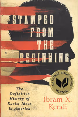 Stamped from the Beginning: The Definitive History of Racist Ideas in America