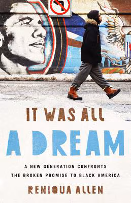 Cover: It Was All a Dream: A New Generation Confronts the Broken Promise to Black America