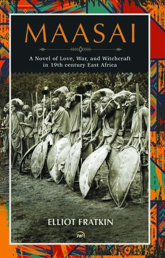 Cover: Maasai: A Novel of Love, War and Witchcraft in 19th Century East Africa
