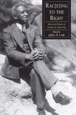 Rac(E)Ing To The Right: Selected Essays George S. Schuyler
