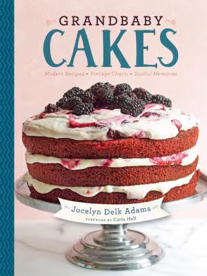 Cover art for Grandbaby Cakes: Modern Recipes, Vintage Charm, Soulful Memories