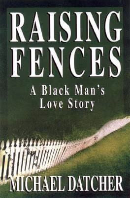 Raising Fences: A Black Man’s Love Story