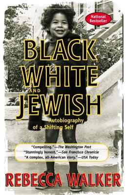 Click for more detail about Black, White & Jewish: Autobiography Of A Shifting Self by Rebecca Walker