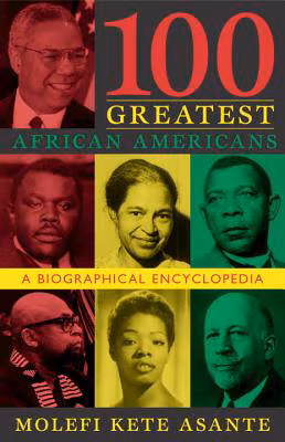 100 Greatest African Americans: A Biographical Encyclopedia