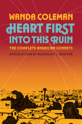 Heart First Into This Ruin: The Complete American Sonnets